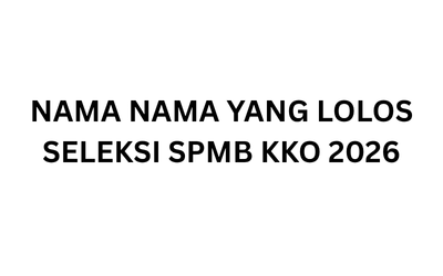 NAMA NAMA YANG LOLOS SELEKSI SPMB KKO 2026